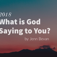 2018: What is God Saying to You? by Jenn Bevan